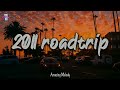 pov: it's summer 2011, and you are on roadtrip ~ nostalgia playlist