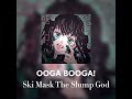 OOGA BOOGA! || Ski Mask The Slump God || ( Sped up.) || #fypシ #spedup