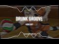 drunk groove - maruv & boosin [edit audio]