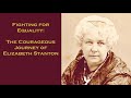 Fighting for Equality: The Courageous Journey of Elizabeth Stanton