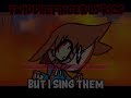 Twiddlefinger Lyrics But I Sing Them!