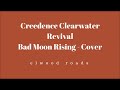 Creedence Clearwater Revival - Bad Moon Rising//Cover