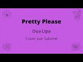 Pretty Please (Dua Lipa) - Cover