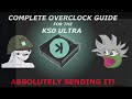The Ultimate KS0 Ultra Overclock Guide!