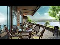 Seaside Cafe with Bossa Nova Music - Relaxing Chill Jazz Ambience with Ocean Waves Sound