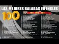 Las 100 Canciones Romanticas Inmortales 💝 Romanticas Viejitas En Ingles 80,90's 💖Canciones De Amor