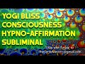 Instant Enlightenment HYPNO-AFFIRMATION Yogi Bliss Consciousness