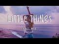 Little Things 🌙 Chill Music Mix Playlist