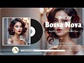 Most Ever Jazz Bossa Nova Songs 👩‍🦳 Bossa Nova Covers 2024 Popular Songs 💕 Cool Music 2024