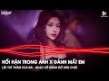 HỐI HẬN TRONG ANH X ĐÁNH MẤT EM REMIX TIKTOK FULL - ĐỂ RỒI ANH ĐƯỢC XIN LỖI EM ĐỂ ANH ĐÓN EM QUAY VỀ