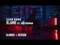 calvin harris - blame (slowed to perfection)