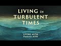 Living Myth Podcast 394 - Living in Turbulent Times