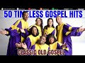 25 OLD SCHOOL GOSPEL GREATEST HITS 💥 BEST OLD SCHOOL GOSPEL MUSIC 💥 OLD SCHOOL GOSPEL SONGS BLACK