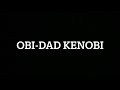 Obi-Dad Kenobi