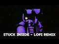 【FNAF】Stuck Inside - lofi remix