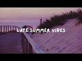 Best Indie Discoveries | Late Summer Vibes