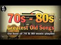 Greatest Hits 70s 80s Oldies Songs - The Best Of 70s Music Playlist - Greatest Hits Golden Oldies 80