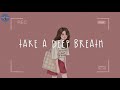 [Playlist] songs that help you take a deep breath for a while 🌷