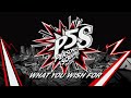 What You Wish For - Persona 5 Scramble: The Phantom Strikers