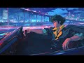 Alone with my thoughts. 💤 midnight Cowboy Bebop Lofi Mix