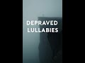Depraved lullabies graphic
