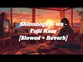 Shinunoga E-wa - Fujii Kaze [Slowed + Reverb]