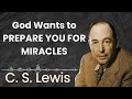 God Wants to PREPARE YOU FOR MIRACLES - C.S. Lewis Sermon 2024