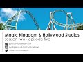 Magic Kingdom & Hollywood Studios - Coaster Bot Rambles Podcast Ep. 5