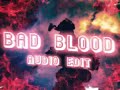 Bad blood audio edit- Taylor swift