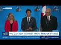 Trudeau: Canada will meet NATO defence target by 2032