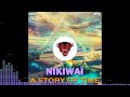 Nikiwaï - A Story Of Time (Full Single)