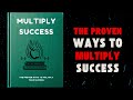 The Proven Ways to Multiply Your Success Audiobook