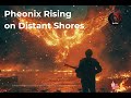 Pheonix Rising on Distant Shores