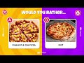 Would You Rather Food Edition (and Drinks) | Food Quiz