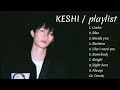 [Playlist] Keshi best song