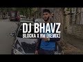 Blocka x RM (Remix) | DJ Bhavz