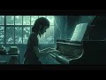 🎹🌧️ sad piano & rain - music for when you're broken on the inside 🎹🌧️