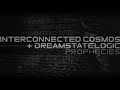 Interconnected Cosmos + Dreamstate Logic - Prophecies [ cosmic downtempo ]