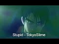 stupid - TokyoSlime (Official Visualizer) (prod. justxrolo)