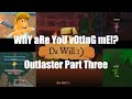 Outlaster Part Three
