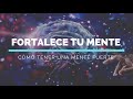 Fortalece Tu Mente: Cómo Tener Una Mente Fuerte y Positiva