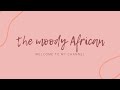 WELCOME TO MY CHANNEL | the moody African