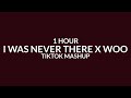 I Was Never There x Woo [1 Hour] (Tiktok Mashup) the weeknd & rihanna [TikTok Song]