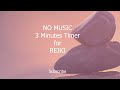 NO MUSIC 3 MINUTES TIMER FOR REIKI - 3 Minutes Bell Timer