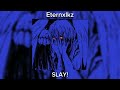 Eternxlkz - SLAY! (Slowed + Reverb)