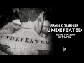 Frank Turner - Undefeated (Official Audio)