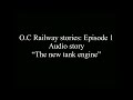 O.C Railway stories S1 E1 “The new tank engine” (credits in description)