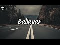 Imagine Dragons - Believer (Long, Tik Tok, Lyrics)