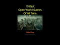 Top 10 Best Open World Games Of All Time! Some Of The Best Games Ever Made!