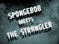 SpongeBob SquarePants - SpongeBob Meets the Strangler (Soundtrack/Audio)